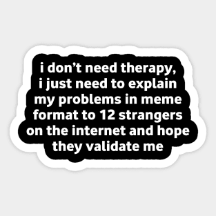 I Don’t Need Therapy Meme Quote Sticker